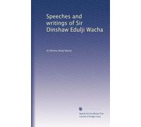 Speeches and writings of Sir Dinshaw Edulji Wacha