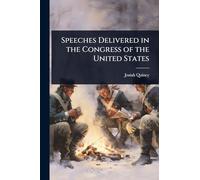 Speeches Delivered in the Congress of the United States