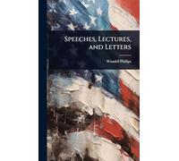 Speeches, Lectures, and Letters
