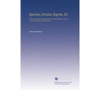 Speeches, Reviews, Reports, &C.: With an Appendix Containing the National Banking Act of June 3, 1864, and Amendments Thereto.