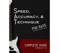 Speed, Accuracy, & Technique for Bass: Complete Guide: Volume 4