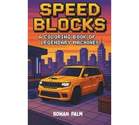 Speed Blocks - A Coloring Book of Legendary Machines