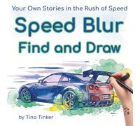 Speed Blur: Find and Draw Your Own Stories in the Rush of Speed (Dream & Draw Series)
