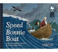 Speed Bonnie Boat: A Tale from Scottish History Inspired by the Skye Boat Song (Picture Kelpies: Traditional Scottish Tales)
