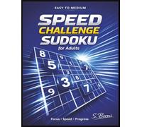 Speed Challenge Sudoku for Adults: Easy to Medium Large Print Sudoku Puzzles in a Clean Structured Layout Designed to Improve Solving Speed, ... Boost Mental Focus (Sudoku for Adults Series)