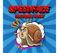 Speed Face Coloring Book: Surreal & Weird Meme-Style Funny Faces for Adults | Gift for Men Who Have Everything (Bold & Easy Series)