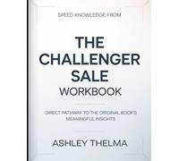 Speed knowledge From The Challenger Sale: Direct Pathway To The Original Book’s Meaningful Insights