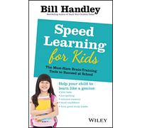 SPEED LEARNING FOR KIDS P: The Must-Have Braintraining Tools to Help Your Child Reach Their Full Potential