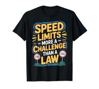 Speed Limits More A Challenge Than A Law Broma Camiseta