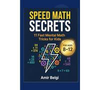 Speed Math Secrets: 11 Fast Mental Math Tricks for Kids