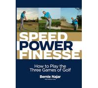 Speed/Power/Finesse: How to Play the Three Games of Golf