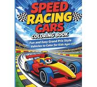 Speed Racing Cars Coloring Book: Fun and Easy Grand Prix Style Vehicles to Color for Kids Ages 4-8