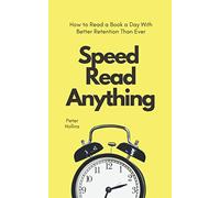 Speed Read Anything: How to Read a Book a Day With Better Retention Than Ever (Learning how to Learn)