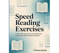 Speed Reading Exercises: Finish a 200+ page book in just 60 minutes by mastering speed-reading techniques