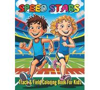 Speed Stars Track and Field Coloring Book For Energetic Kids: 86 Fun and Inspiring Athletic Pages to Color for Young Runners, Jumpers and Sports Fans