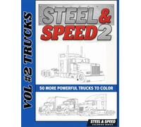 Speed & Steel Vol. 2: High-Detail Semi Truck Coloring Book for Adults (Steel & Speed)