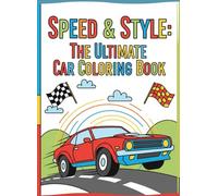 Speed & Style: The Ultimate Car Coloring Book: High-Quality Supercars, Classic Rides, and Racing Vehicles - Large Format Single-Sided Coloring Pages for Kids, Teens, and Adults