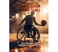 Speed Training for Wheelchair Basketball: Skills and Drills for Improving Speed and Agility