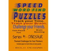 SPEED WORD FIND PUZZLES: DINOSAUR THEMED: Themed Challenge for Fast Thinkers (SPEED WORD FIND PUZZLES A themed Challenge for Fast Thinkers)