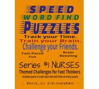 Speed Word Find Puzzles: Nurses Themed: Themed Challenges for Fast Thinkers (SPEED WORD FIND PUZZLES A themed Challenge for Fast Thinkers)