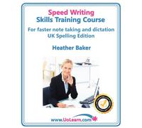 Speed Writing Skills Training Course: Speedwriting for Faster Note Taking, Writing and Dictation, an Alternative to Shorthand to Help You Take Notes.