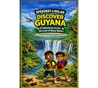 Speedeet & Wilar: Discover Guyana: A Tourism Adventure for Young Explorers (The Adventures of Speedeet and Wilar)