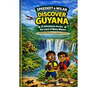 Speedeet & Wilar: Discover Guyana: A Tourism Adventure for Young Explorers (The Adventures of Speedeet and Wilar)