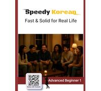 Speedy Korean: Advanced Beginner 1: Fast & Solid for Real Life: 4