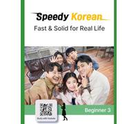 Speedy Korean: Beginner 3: Fast & Solid for Real Life