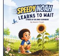 Speedy Noah Learns to Wait: A fruits of the Spirit storybook