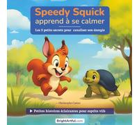 Speedy Squick apprend à se calmer: Les 3 petits secrets pour canaliser son énergie