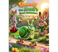 Speedy the Snail’s Great Adventure for kids ages 4-10: A Heartwarming Moral Story About Perseverance, Creativity, and Believing in Yourself (Mystical Stories)