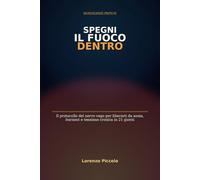 Spegni il Fuoco Dentro: Il protocollo del nervo vago per liberarti da ansia, burnout e tensione cronica in 21 giorni