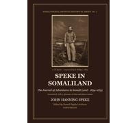 Speke in Somaliland: The Journal of Adventures in Somali Land, 1854-1855 - Annotated, with a Glossary of Clan and Place Names (Somali Digital Archives Historical Series)