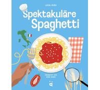 Spektakuläre Spaghetti: Pasta-Wissen mit Soße