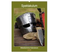 Spektakulum - Mittelalterliches Kalendarium (Wandkalender 2026 DIN A2 hoch), CALVENDO Monatskalender: Das Mittelalter ursprünglich erleben