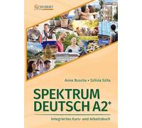 Spektrum Deutsch A2+: Integriertes Kurs- und Arbeitsbuch für Deutsch als Fremdsprache
