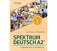 Spektrum Deutsch A2+: Teilband 2: Integriertes Kurs- und Arbeitsbuch für Deutsch als Fremdsprache