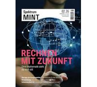 Spektrum MINT 2/2026 - Rechnen mit Zukunft: Ohne Mathematik steht die Welt still