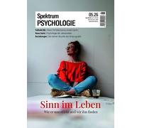 Spektrum Psychologie 5/2026 Sinn im Leben: Wie er uns stärkt und wir ihn finden