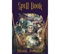 Spell Book: Weave your Magic and Record your Spells, with this enchanting Blank lined journal | 6 x 9 In, 110 pages, Ideal Gift for all budding Alchemists.