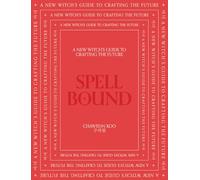 Spell Bound: A new witch's guide to crafting the future