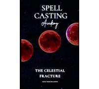 SPELL CASTING ACADEMY: The Celestial Fracture