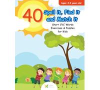 Spell it, Find it and Match it for Kids: 40 Short CVC Words Exercises and Puzzles for Ages 2-5 Years Old