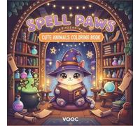Spell Paws : Cute Animals Coloring Book - 40 Kawaii Wizard and Magical Creatures for Adults, Teens, and Kids - Whimsical Fantasy Stress Relief and Relaxation (Anime Coloring Books - Craft Your Calm)