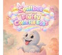 Spellbee and the Fluffy Colorful Eggs: A Soft and Colorful Easter Picture Book (Spellbee (English Edition))