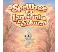 Spellbee e a Lambidinha de Sakura: Um passeio suave de primavera com um pequeno oops (Spellbee (edição em português))
