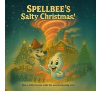 SPELLBEE’S Salty Christmas!: A tiny little “mistake” made the sweetest Christmas of all. (Spellbee (English Edition))