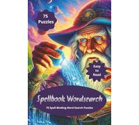 Spellbook Wordsearch: 75 Word Searches about Magical Spells & Wizards and Witches, 6 x 9 inches, 110 pages...Gift for Vacations, Holidays and Relaxing