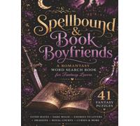 Spellbound & Book Boyfriends: A Romantasy Word Search Book for Fantasy Lovers - 41 Fantasy Puzzles Featuring Fated Mates, Dragons, Shadow Magic, Enemies to Lovers, Royal Courts & More